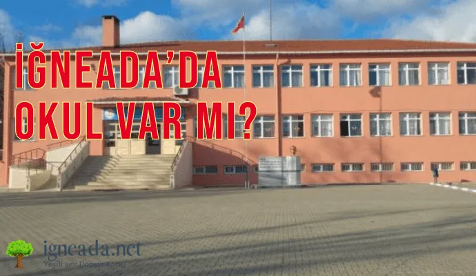 İğneada’da  Okul Var Mı? İlk Okul, Orta Okul, Lise