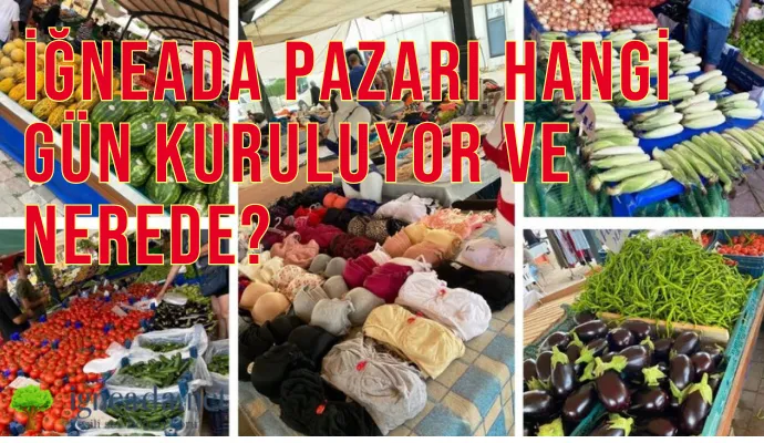 İğneada Pazarı Hangi Gün Kuruluyor ve Nerede?
